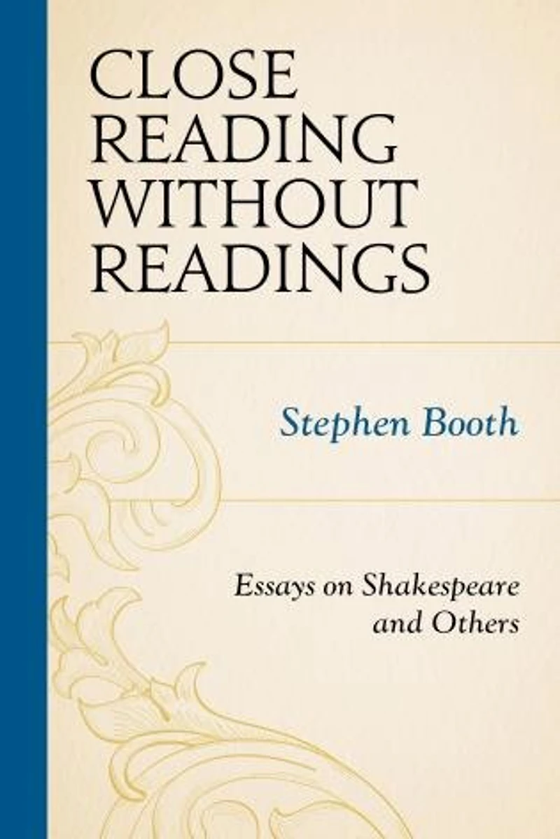 Close Reading without Readings: Essays on Shakespeare and Others