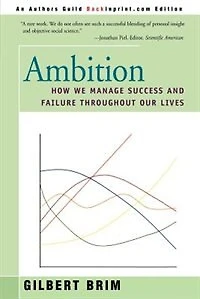 Ambition: How We Manage Success and Failure Throughout Our Lives