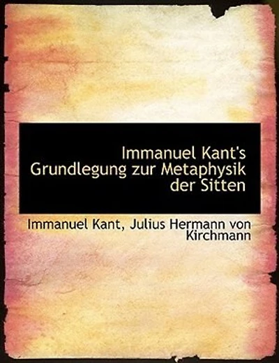 Immanuel Kant's Grundlegung zur Metaphysik der Sitten (Classic Reprint)
