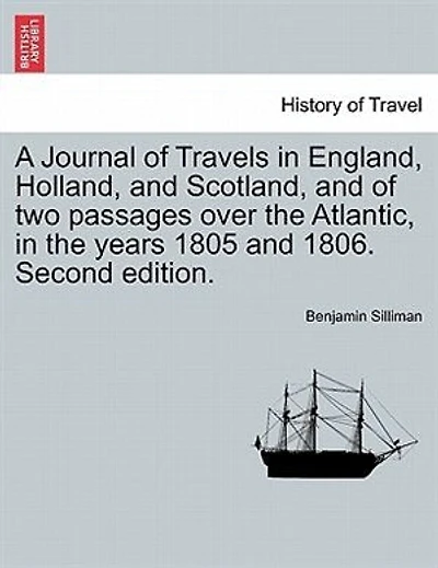 A Journal of Travels in England, Holland, and Scotland, and of two passages over the Atlantic, in the years 1805 and 1806. Second edition, vol. II