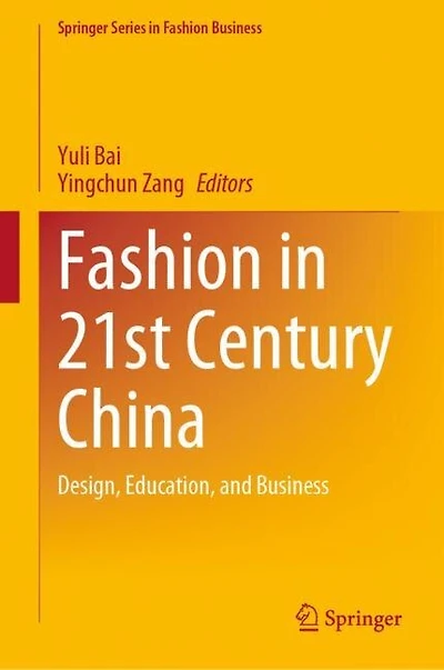 Fashion 21st Century China: Design, Education, And Business