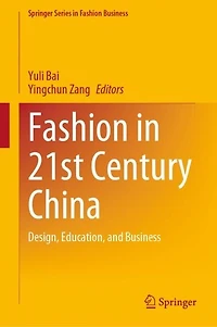 Fashion 21st Century China: Design, Education, And Business