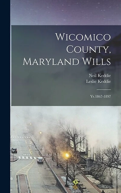 Wicomico County, Maryland Wills: Yr.1867-1897