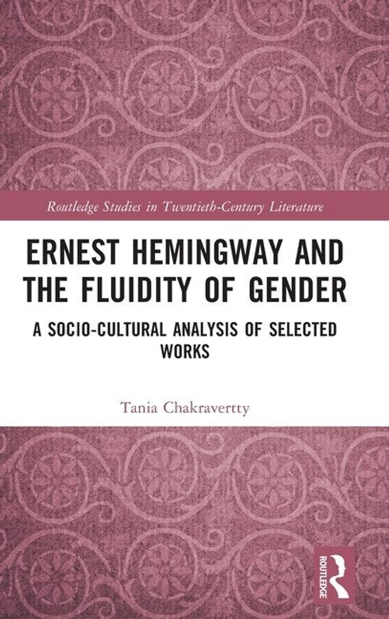 Ernest Hemingway and the Fluidity of Gender: A Socio-Cultural Analysis Selected Works