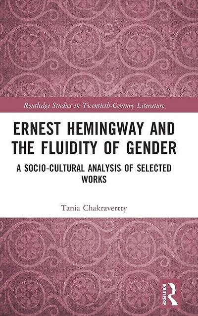 Ernest Hemingway and the Fluidity of Gender: A Socio-Cultural Analysis Selected Works