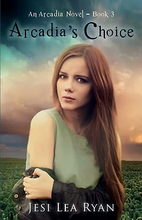 Arcadia's Choice: An Arcadia Novel - Book 3
