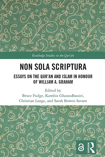 Non Sola Scriptura: Essays on the Qur'an and Islam Honour of William A. Graham