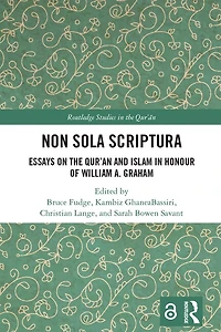 Non Sola Scriptura: Essays on the Qur'an and Islam Honour of William A. Graham