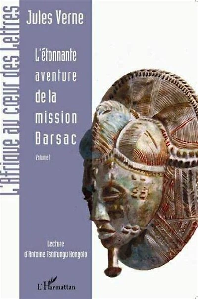 L'étonnante aventure de la mission Barsac: Volume 1 - Précédé de L'étonnante aventure de Blackland par Antoine Tshitungu Kongolo