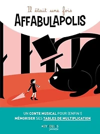 Il était une fois Affabulapolis : un conte musical pour (enfin !) mémoriser ses tables de multiplication: multiplication