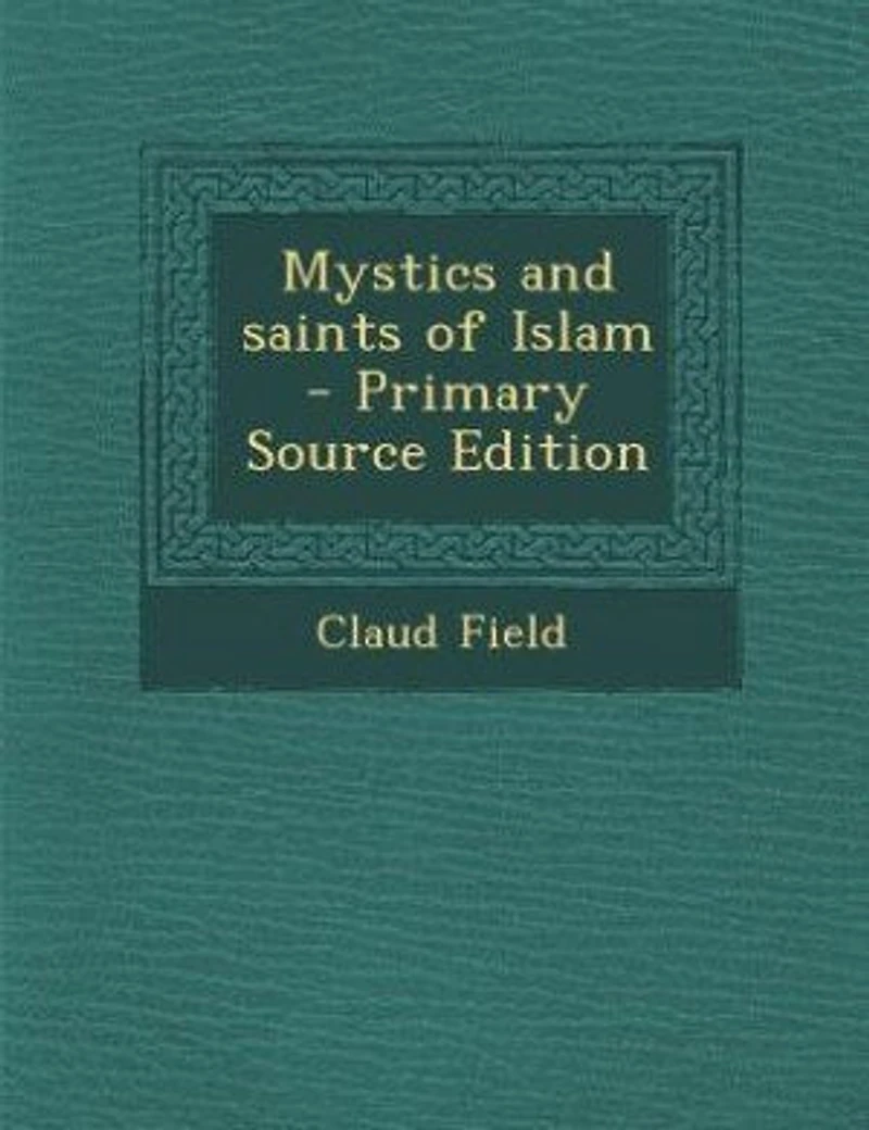 Mystics and Saints of Islam (Classic Reprint)