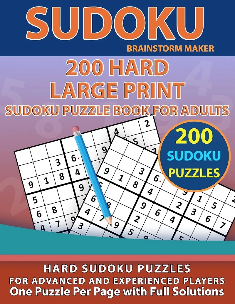 200 Hard Large Print Sudoku Puzzle Book for Adults: Hard Sudoku Puzzles for Advanced and Experienced Players - One Puzzle Per Page with Full Solutions