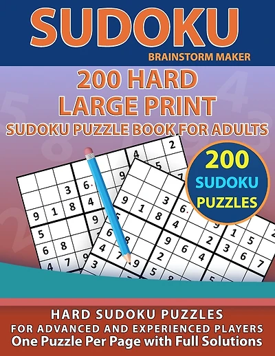 200 Hard Large Print Sudoku Puzzle Book for Adults: Hard Sudoku Puzzles for Advanced and Experienced Players - One Puzzle Per Page with Full Solutions