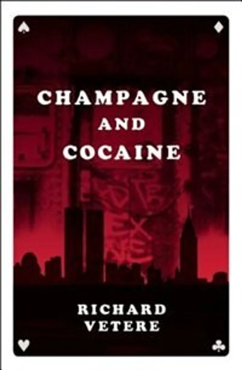 Champagne And Cocaine: A Novel