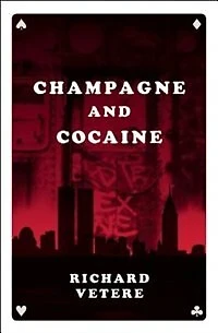Champagne And Cocaine: A Novel