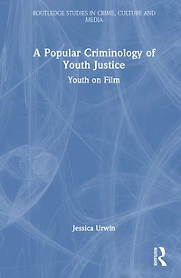 A Popular Criminology of Youth Justice: on Film