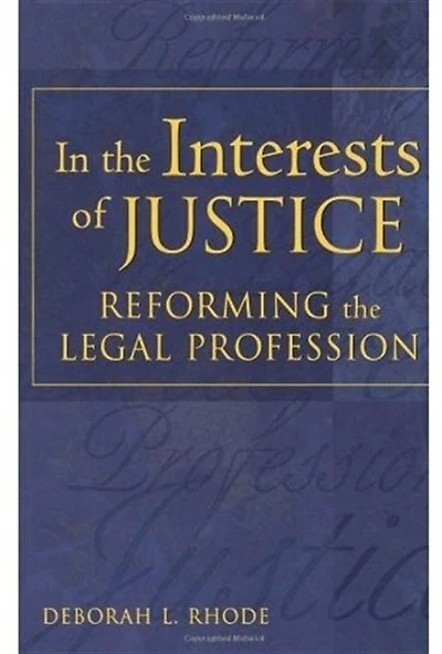In the Interests of Justice: Reforming the Legal Profession