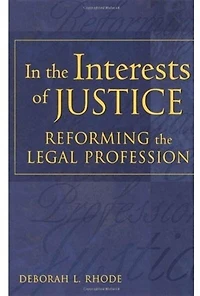In the Interests of Justice: Reforming the Legal Profession