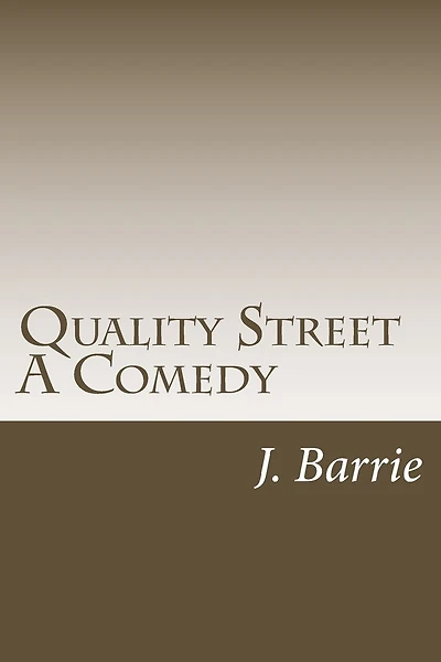 Quality Street A Comedy