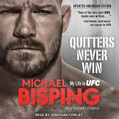 Quitters Never Win Lib/E: My Life Ufc