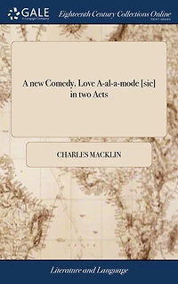 A new Comedy. Love A-al-a-mode [sic] two Acts