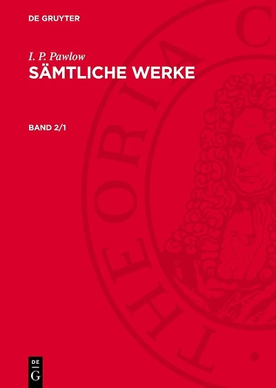 I. P. Pawlow: Sämtliche Werke. Band 2/1
