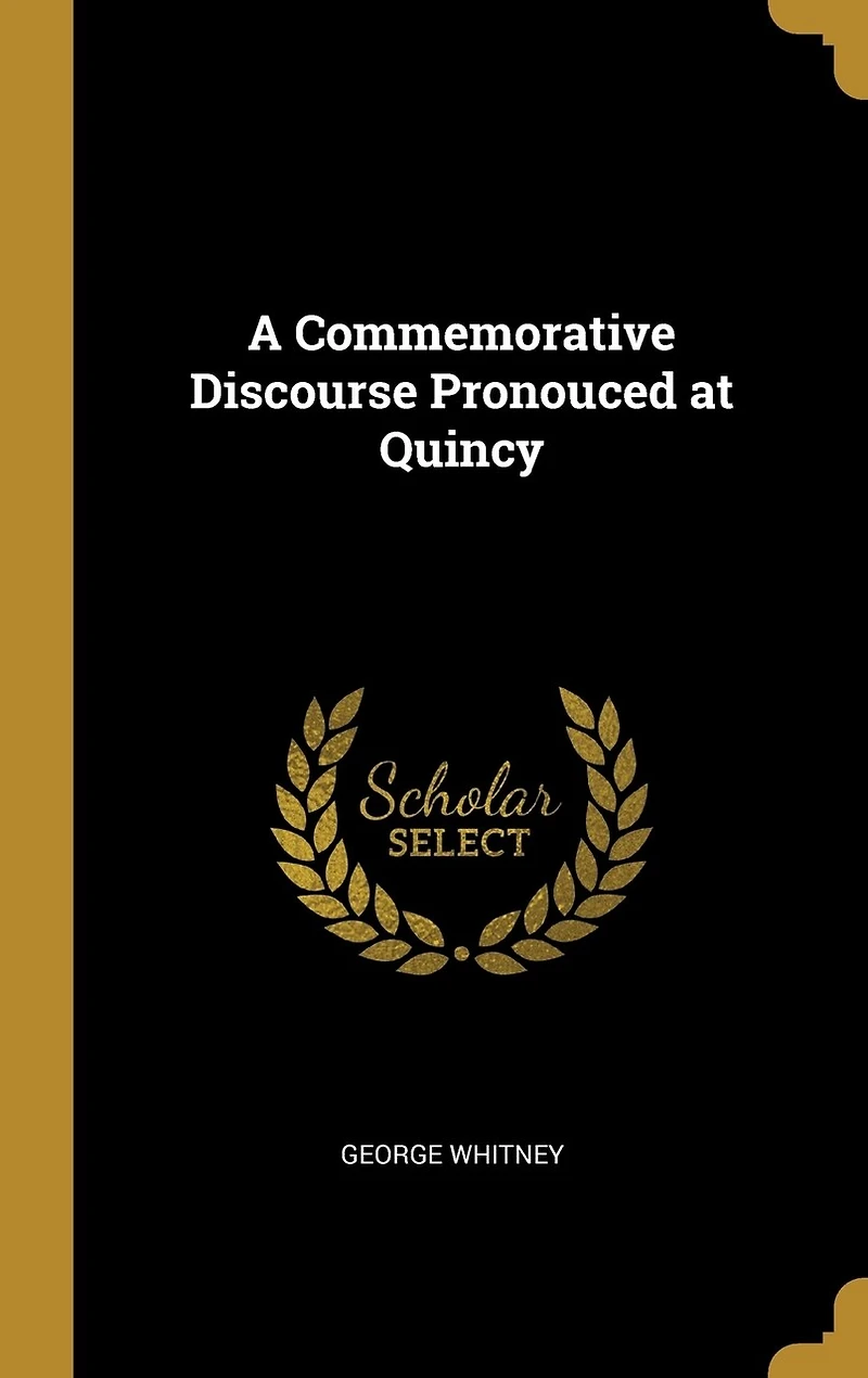 A Commemorative Discourse Pronouced at Quincy
