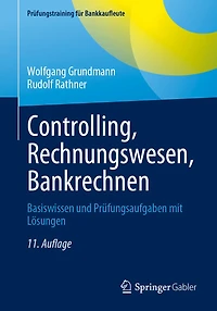 Controlling, Rechnungswesen, Bankrechnen: Basiswissen Und Prüfungsaufgaben Mit Lösungen
