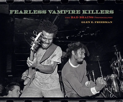 Fearless Vampire Killers: The Bad Brains Photographs