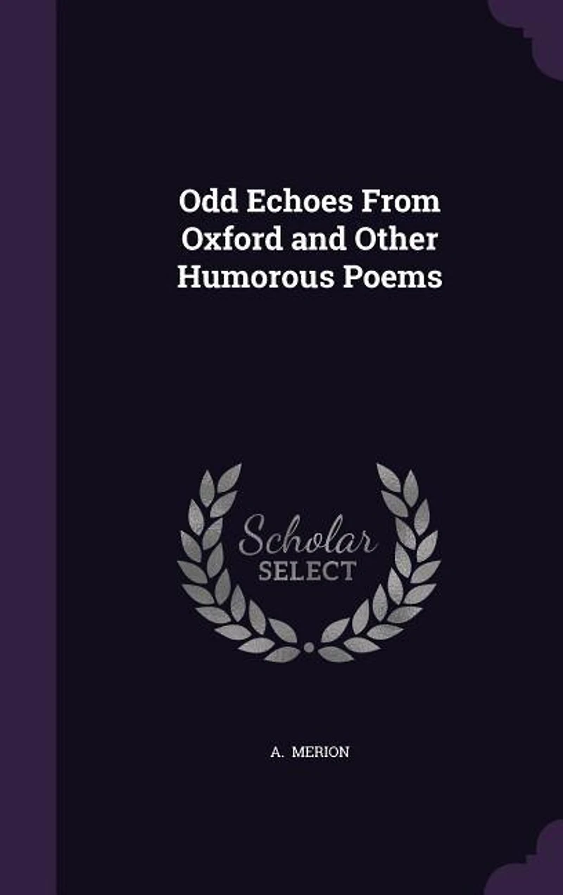 Odd Echoes From Oxford, and Other Humorous Poems
