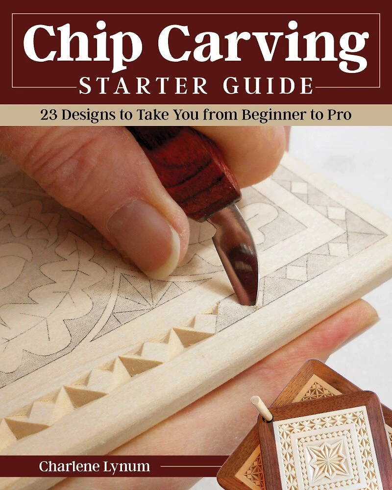 Chip Carving Starter Guide: Learn To Carve With 24 Skill-building Projects