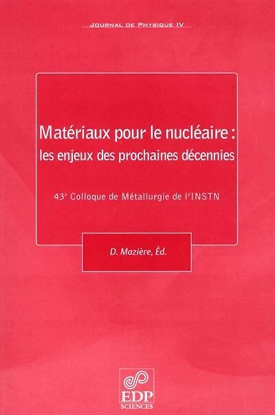 Journal de physique 4, n°81. Matériaux pour le nucléaire : les enjeux des prochaines décennies: les enjeux des prochaines décennies