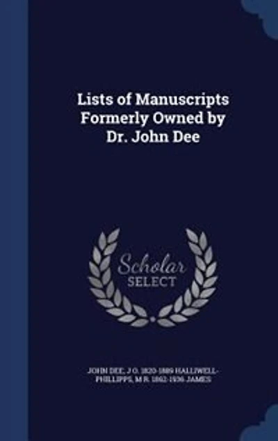 Lists of Manuscripts Formerly Owned by Dr. John Dee: With Preface and Identifications (Classic Reprint)