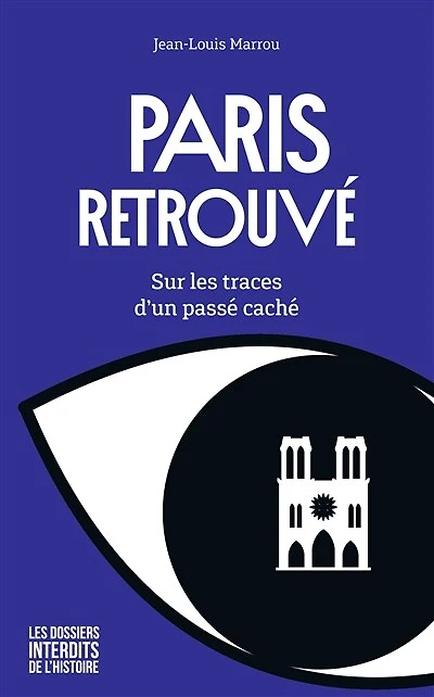 Paris retrouvé - Sur les traces d'un passé caché
