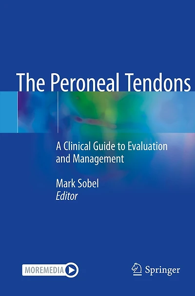 The Peroneal Tendons: A Clinical Guide To Evaluation And Management