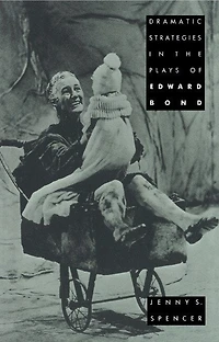 Dramatic Strategies the Plays of Edward Bond