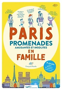 Paris: promenades amusantes et insolites en famille