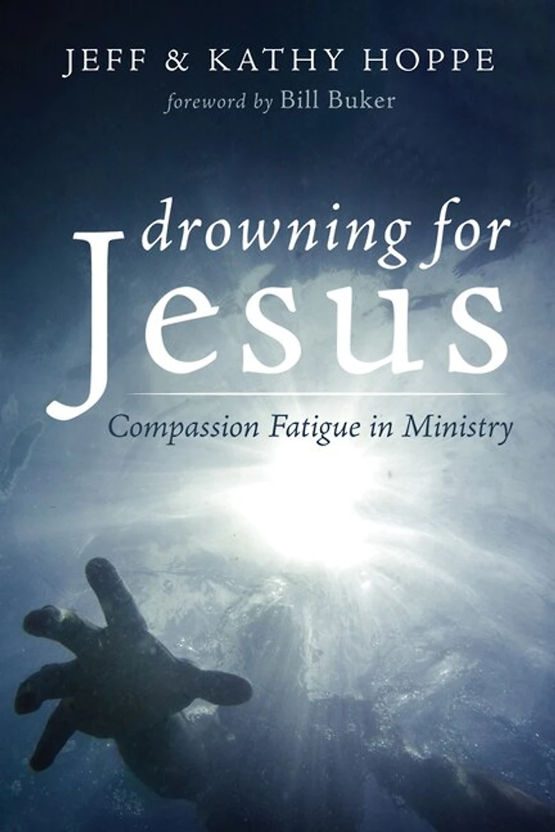Drowning for Jesus: Compassion Fatigue Ministry