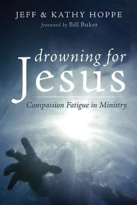 Drowning for Jesus: Compassion Fatigue Ministry