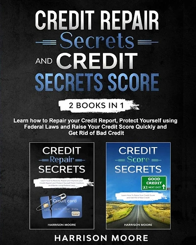 Credit Repair Secrets and Credit Score Secrets 2 books in 1