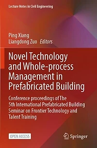 Novel Technology and Whole-Process Management in Prefabricated Building: Conference Proceedings of The 5th International Prefabricated Building Seminar on Frontier Technology and Talent Training