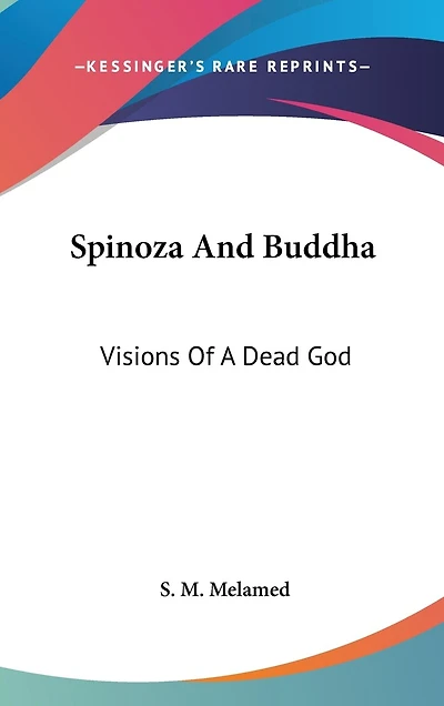 Spinoza And Buddha: Visions Of A Dead God