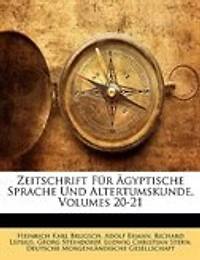 Zeitschrift Für Ägyptische Sprache Und Altertumskunde, Volumes 20-21