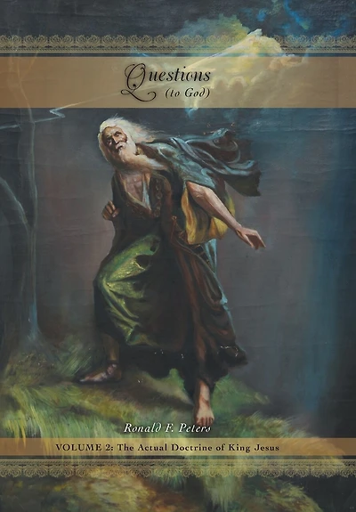 Questions to God Volume 2: The Actual Doctrine of King Jesus