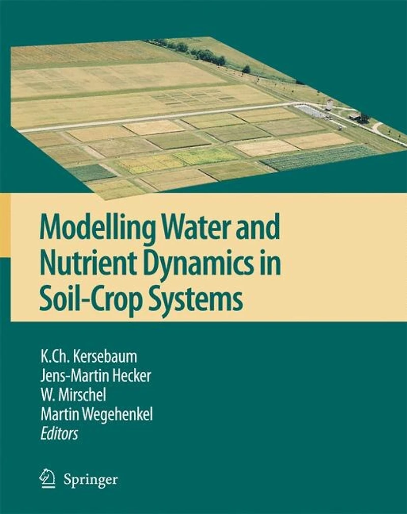 Modelling water and nutrient dynamics soil-crop systems: Applications of different models to common data sets - Proceedings a workshop held 2004 Muncheberg, Germany