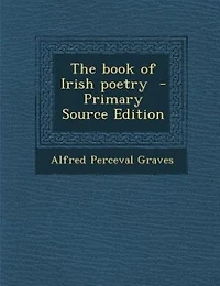 The Book of Irish Poetry (Classic Reprint)
