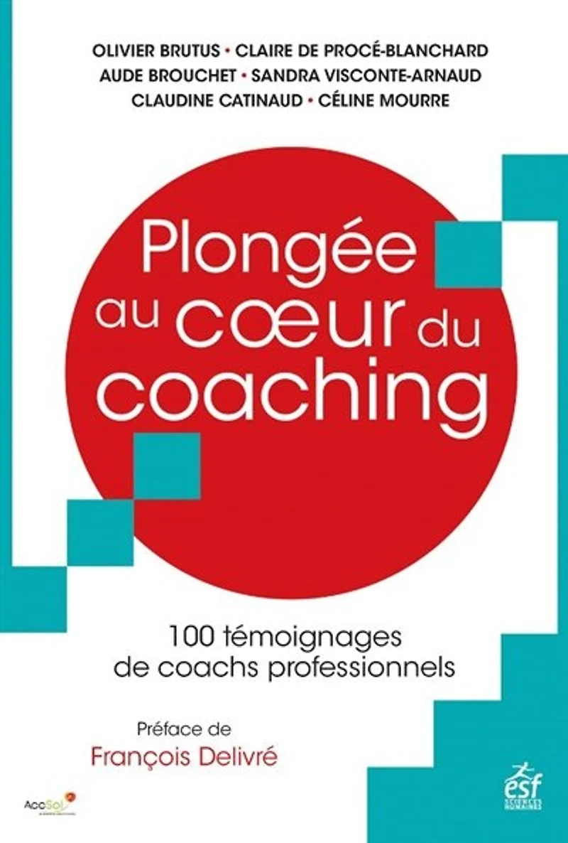 Plongée au coeur du coaching : 100 témoignages de coachs professionnels: 100 témoignages de coachs professionnels