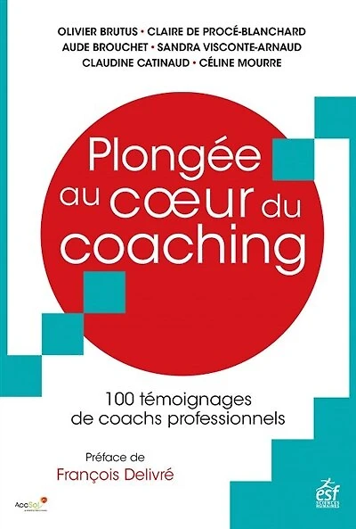 Plongée au coeur du coaching : 100 témoignages de coachs professionnels: 100 témoignages de coachs professionnels