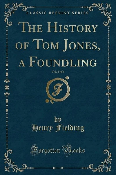 The History of Tom Jones, a Foundling, Vol. 1 of 6 (Classic Reprint)