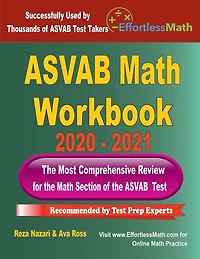 ASVAB Math Workbook 2020 - 2021: The Most Comprehensive Review for the Math Section of the ASVAB Test